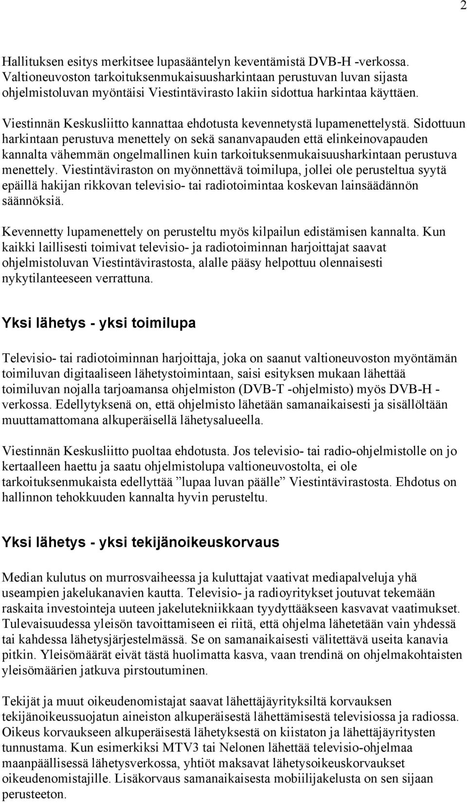 Viestinnän Keskusliitto kannattaa ehdotusta kevennetystä lupamenettelystä.