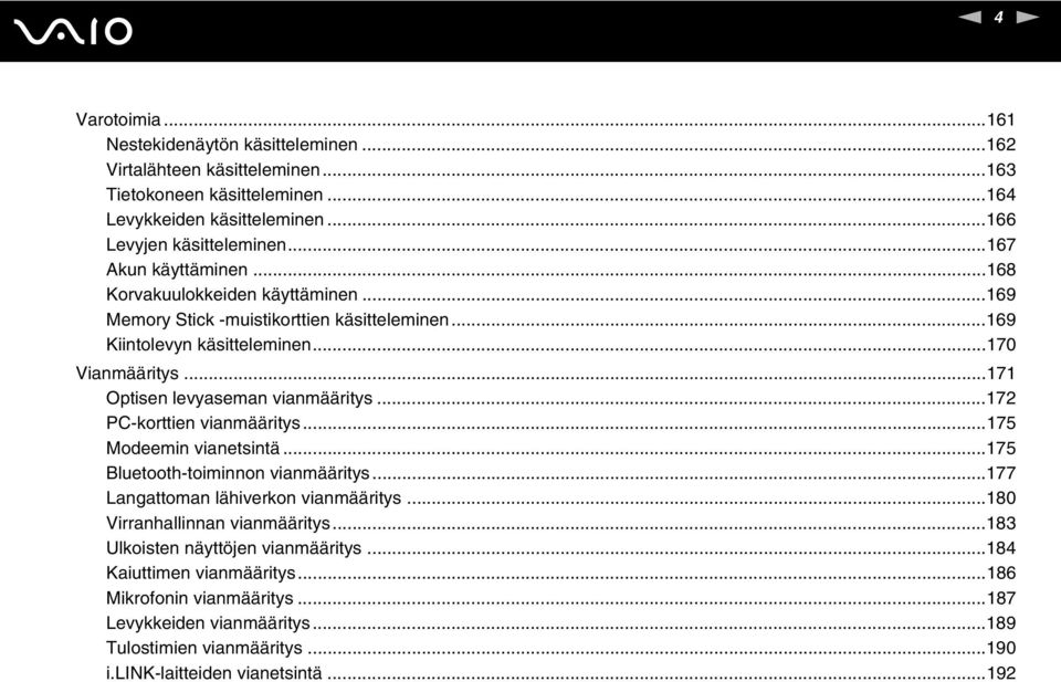 ..171 Optisen levyaseman vianmääritys...172 PC-korttien vianmääritys...175 Modeemin vianetsintä...175 Bluetooth-toiminnon vianmääritys...177 Langattoman lähiverkon vianmääritys.