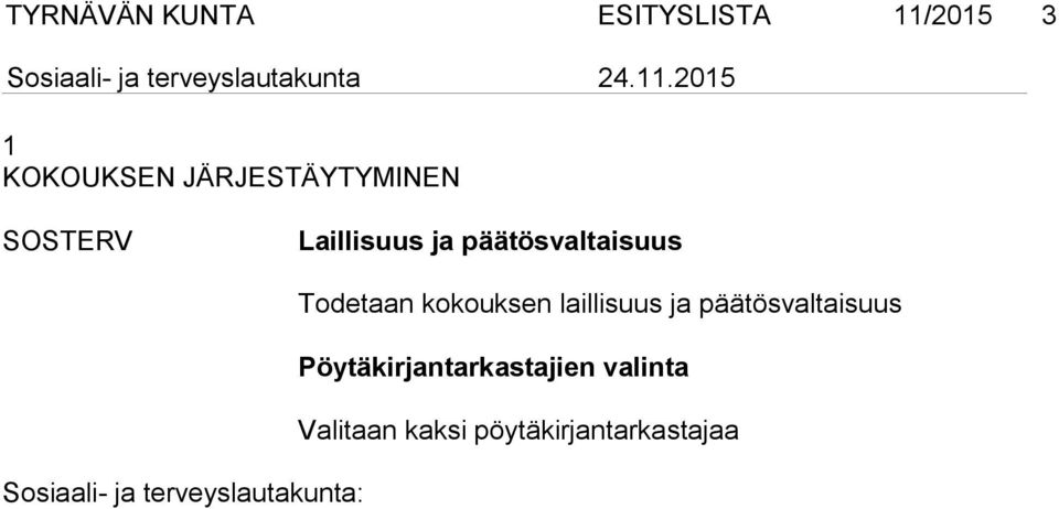 Todetaan kokouksen laillisuus ja päätösvaltaisuus