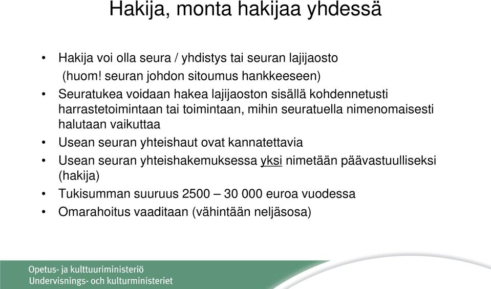 toimintaan, mihin seuratuella nimenomaisesti halutaan vaikuttaa Usean seuran yhteishaut ovat kannatettavia Usean seuran