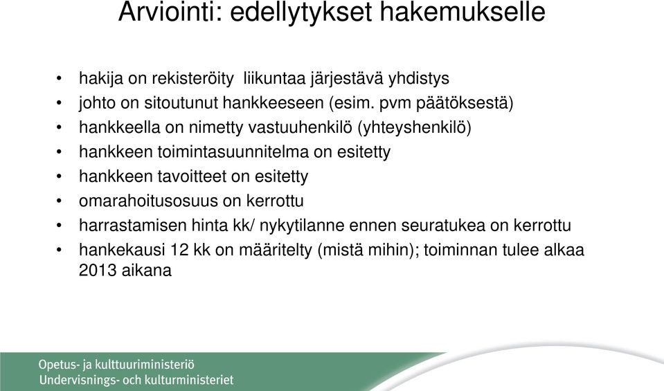 pvm päätöksestä) hankkeella on nimetty vastuuhenkilö (yhteyshenkilö) hankkeen toimintasuunnitelma on esitetty