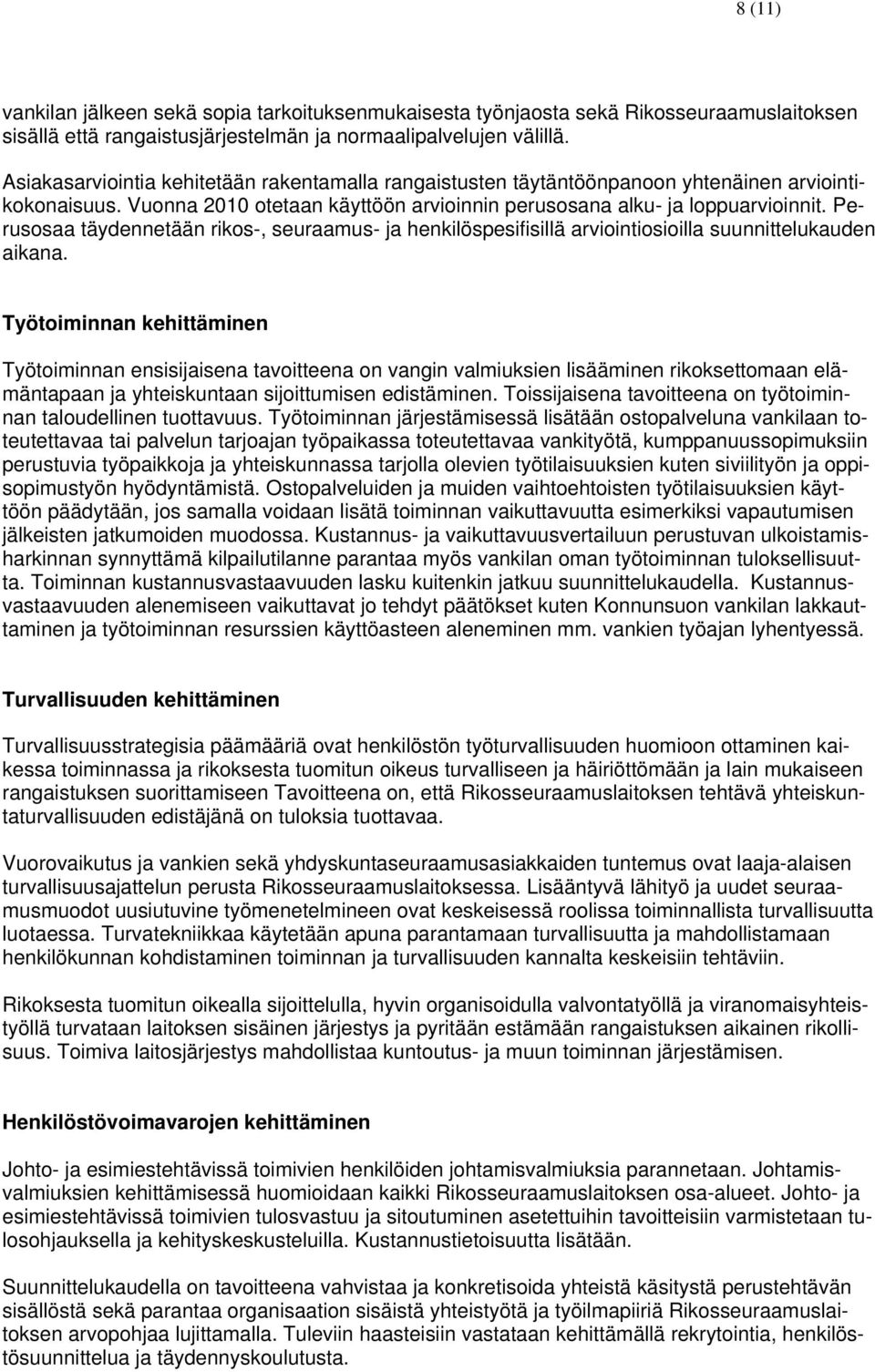 Perusosaa täydennetään rikos-, seuraamus- ja henkilöspesifisillä arviointiosioilla suunnittelukauden aikana.