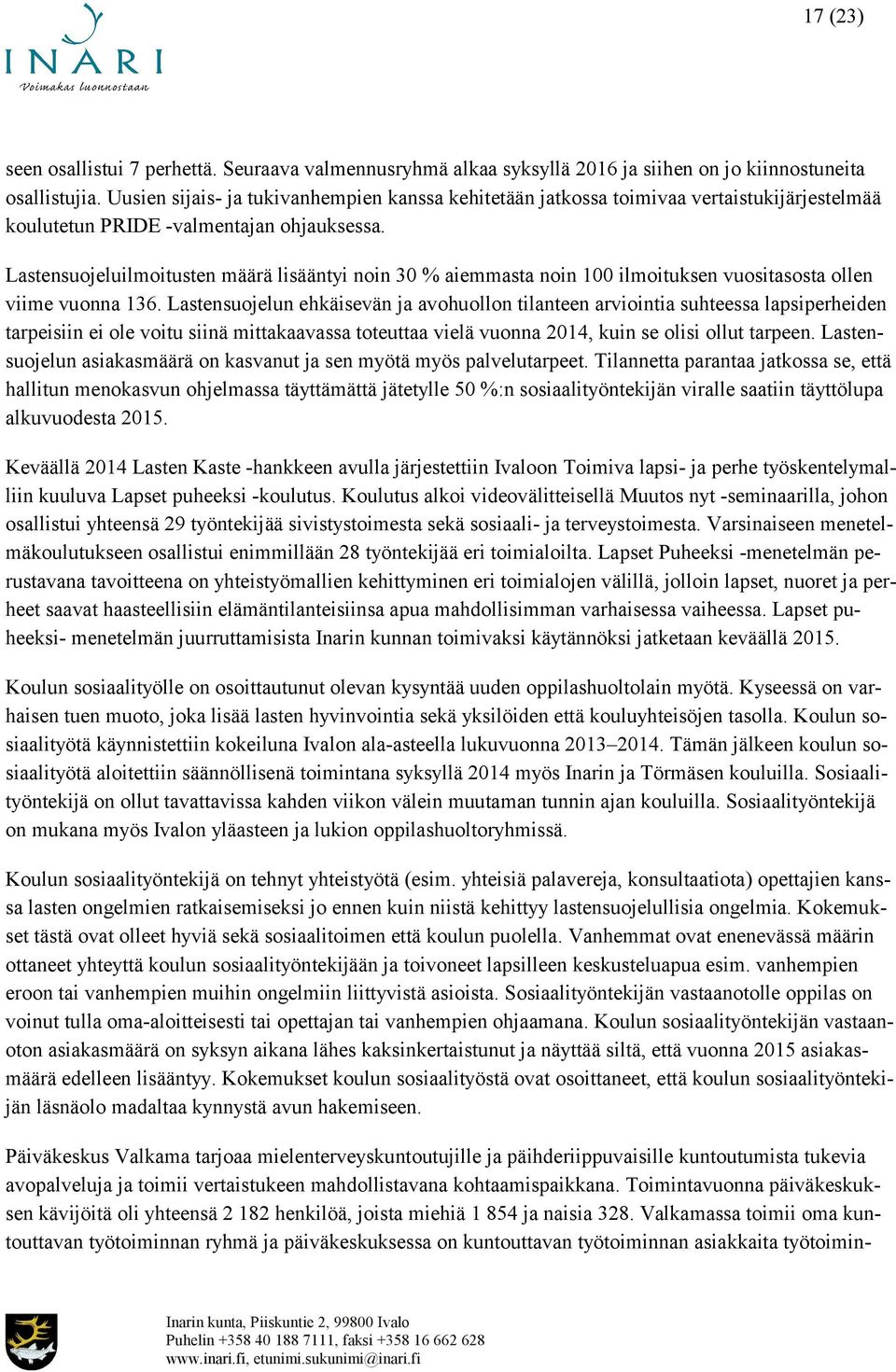 Lastensuojeluilmoitusten määrä lisääntyi noin 30 % aiemmasta noin 100 ilmoituksen vuositasosta ollen viime vuonna 136.