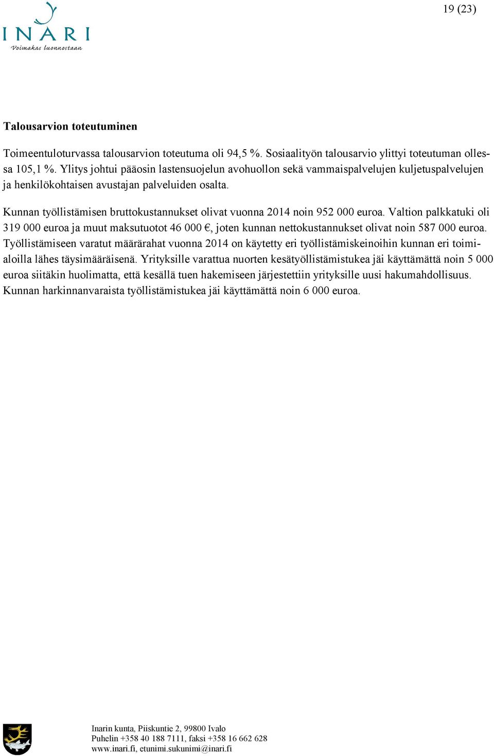 Kunnan työllistämisen bruttokustannukset olivat vuonna 2014 noin 952 000 euroa.
