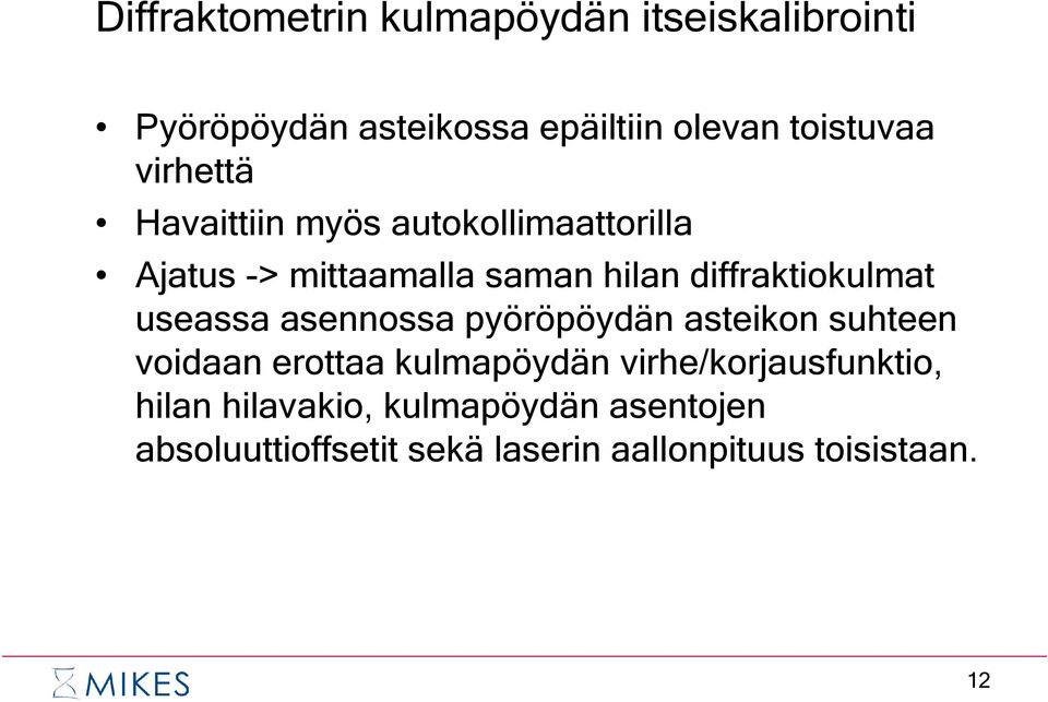 useassa asennossa pyöröpöydän asteikon suhteen voidaan erottaa kulmapöydän virhe/korjausfunktio,