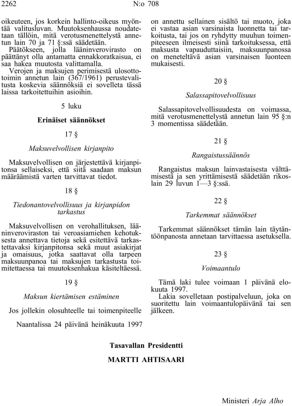 Verojen ja maksujen perimisestä ulosottotoimin annetun lain (367/1961) perustevalitusta koskevia säännöksiä ei sovelleta tässä laissa tarkoitettuihin asioihin.