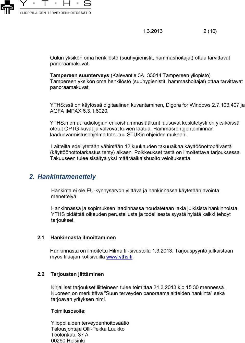 YTHS:ssä on käytössä digitaalinen kuvantaminen, Digora for Windows 2.7.103.407 ja AGFA IMPAX 6.3.1.6020.