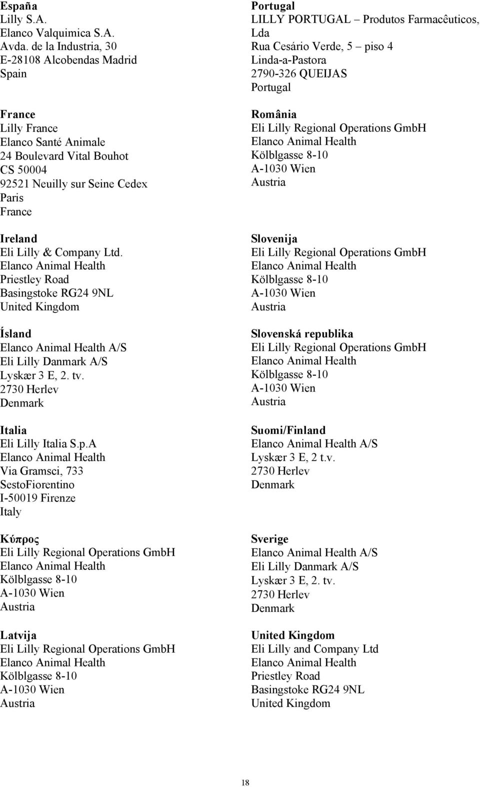 Ltd. Priestley Road Basingstoke RG24 9NL United Kingdom Ísland A/S Eli Lilly Danmark A/S Lyskær 3 E, 2. tv. 2730 Herlev Denmark Italia Eli Lilly Italia S.p.