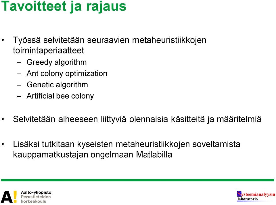 Artificial bee colony Selvitetään aiheeseen liittyviä olennaisia käsitteitä ja