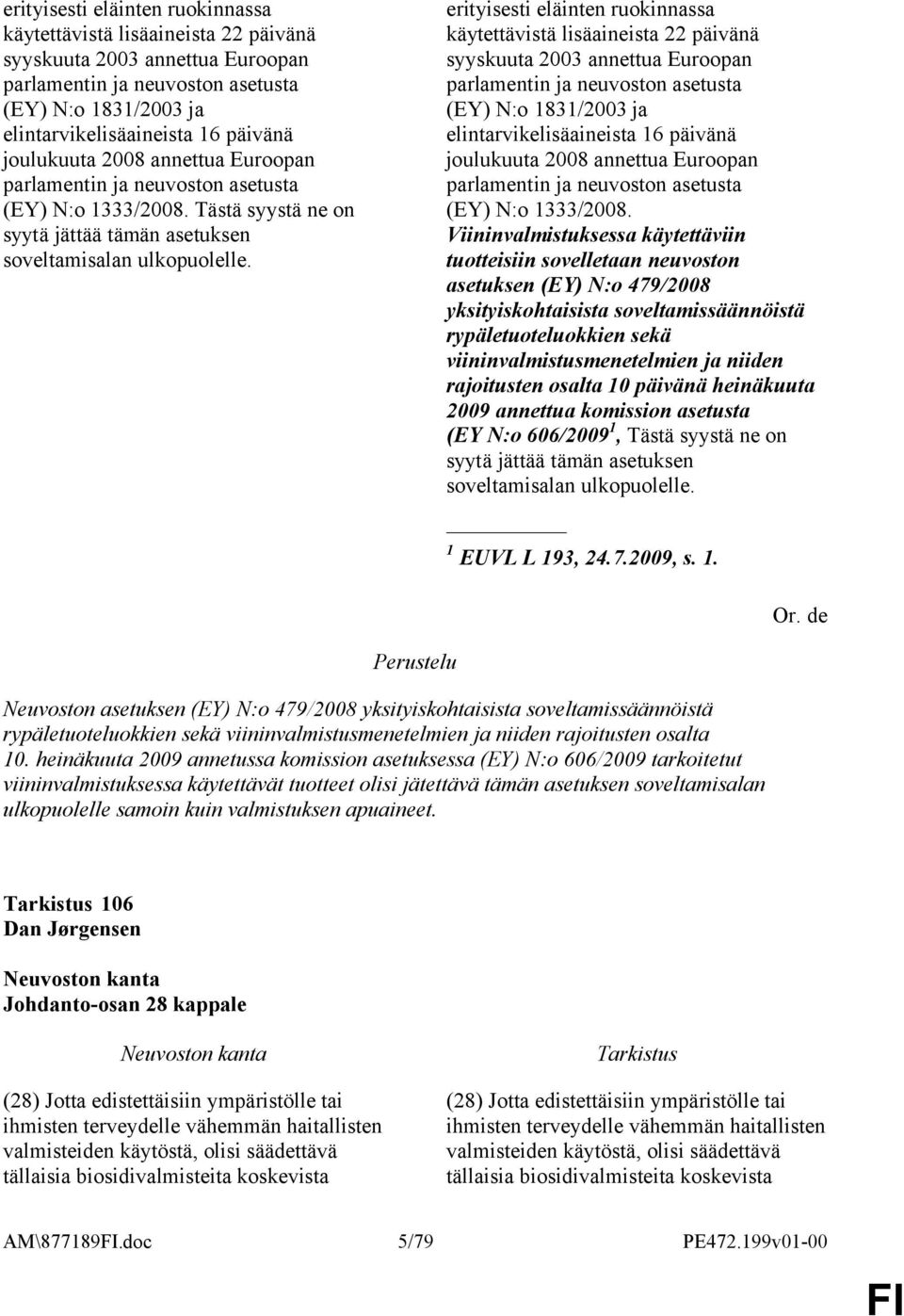 joulukuuta 2008 annettua Euroopan parlamentin ja neuvoston asetusta (EY) N:o 1333/2008.