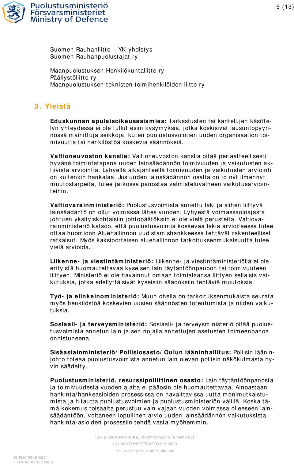 puolustusvoimien uuden organisaation toimivuutta tai henkilöstöä koskevia säännöksiä.