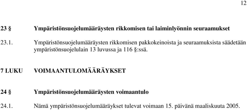 ympäristönsuojelulain 13 luvussa ja 116 :ssä.