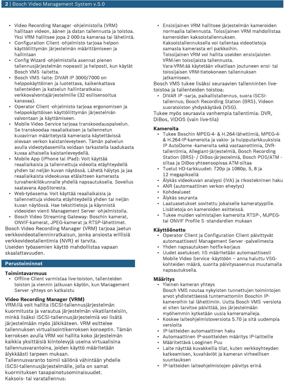 käytät Bosch VMS -laitetta.