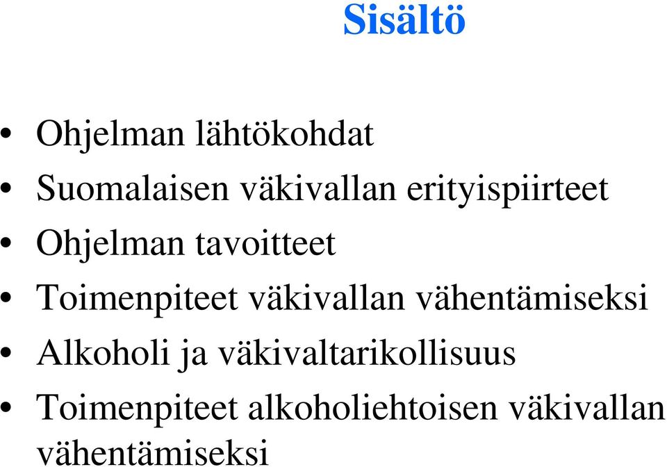 väkivallan vähentämiseksi Alkoholi ja