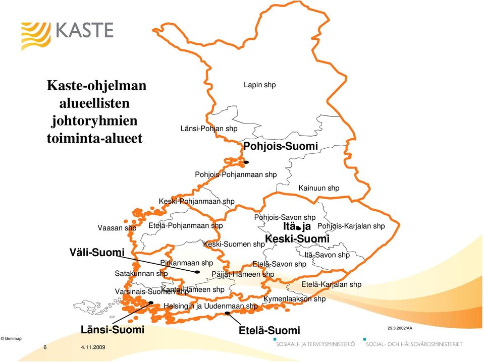 Pohjois-Karjalan shp Itä- ja Keski-Suomi Itä-Savon shp Pirkanmaan shp Etelä-Savon shp Satakunnan shp Päijät-Hämeen shp