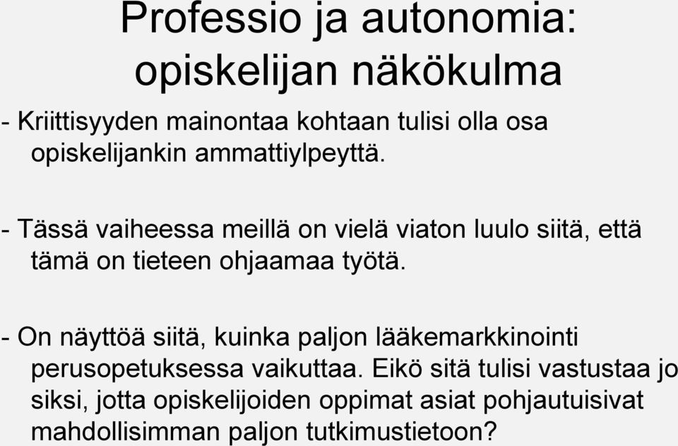 - Tässä vaiheessa meillä on vielä viaton luulo siitä, että tämä on tieteen ohjaamaa työtä.