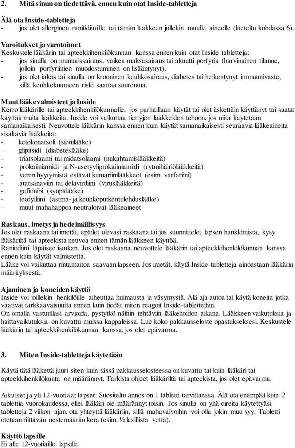 (harvinainen tilanne, jolloin porfyriinien muodostuminen on lisääntynyt).