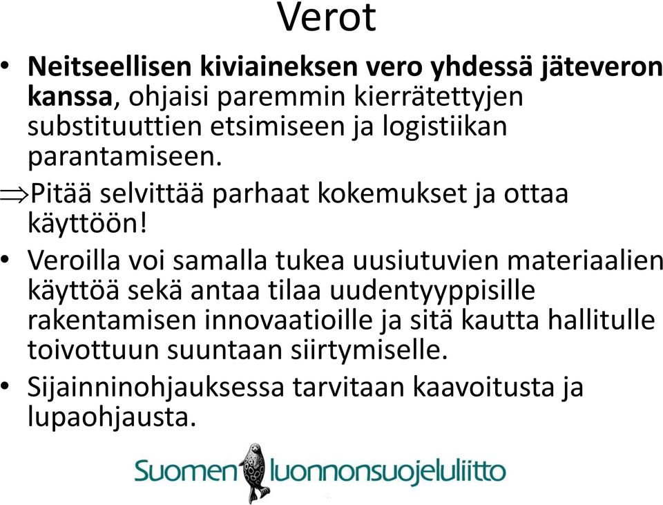 Veroilla voi samalla tukea uusiutuvien materiaalien käyttöä sekä antaa tilaa uudentyyppisille rakentamisen