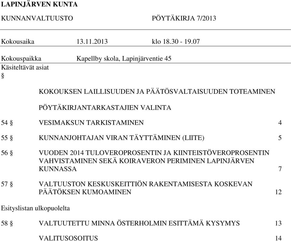 VALINTA 54 VESIMAKSUN TARKISTAMINEN 4 55 KUNNANJOHTAJAN VIRAN TÄYTTÄMINEN (LIITE) 5 56 VUODEN 2014 TULOVEROPROSENTIN JA KIINTEISTÖVEROPROSENTIN