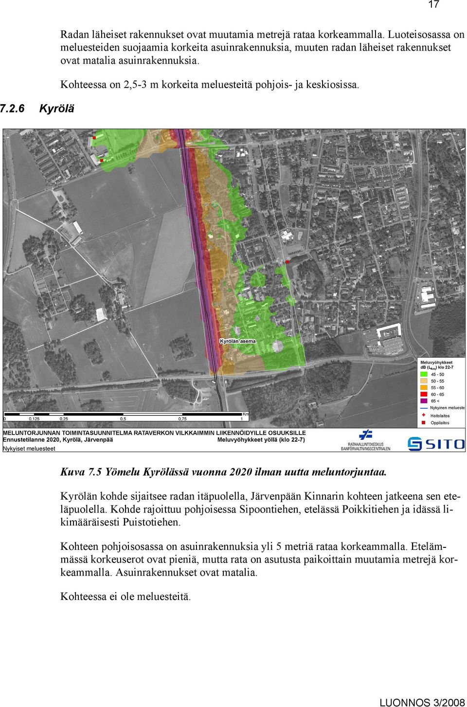 7.2.6 Kyrölä Kuva 7.5 Yömelu Kyrölässä vuonna 2020 ilman uutta meluntorjuntaa. Kyrölän kohde sijaitsee radan itäpuolella, Järvenpään Kinnarin kohteen jatkeena sen eteläpuolella.