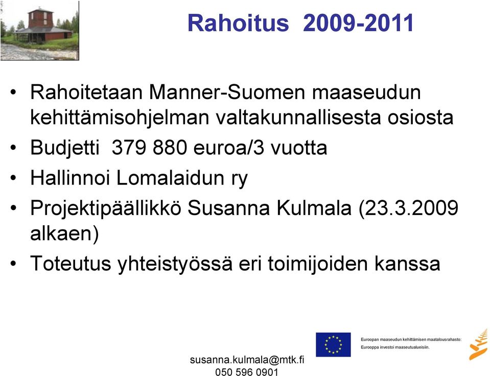 euroa/3 vuotta Hallinnoi Lomalaidun ry Projektipäällikkö