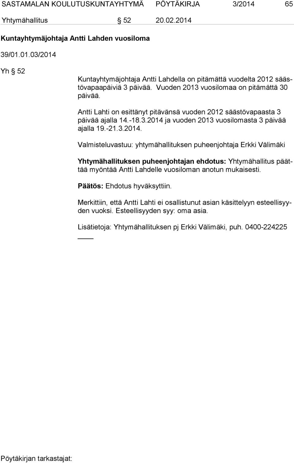 ja vuoden 2013 vuosilomasta 3 päivää ajal la 19.-21.3.2014.