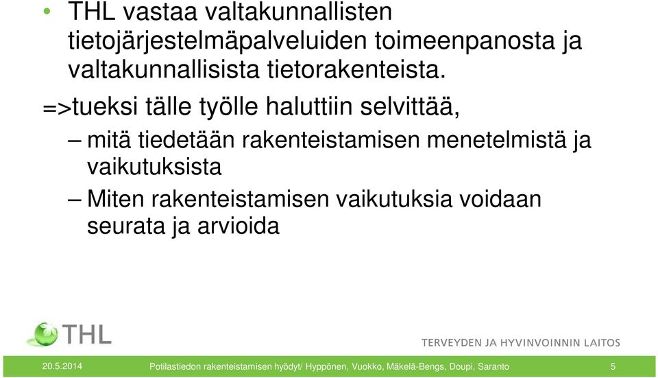 =>tueksi tälle työlle haluttiin selvittää, mitä tiedetään rakenteistamisen menetelmistä ja