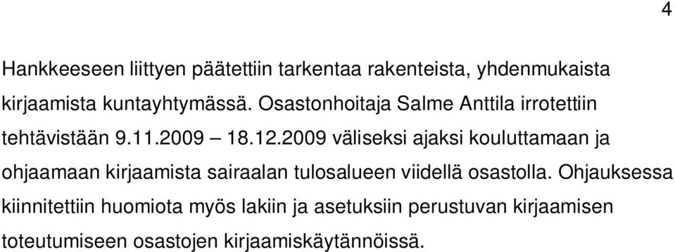 2009 väliseksi ajaksi kouluttamaan ja ohjaamaan kirjaamista sairaalan tulosalueen viidellä osastolla.