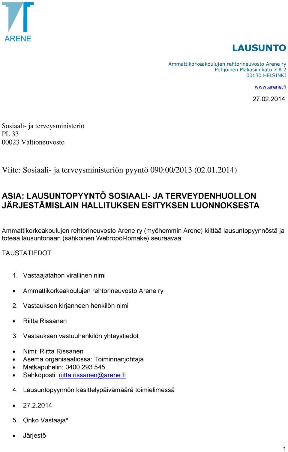 JÄRJESTÄMISLAIN HALLITUKSEN ESITYKSEN LUONNOKSESTA Ammattikorkeakoulujen rehtorineuvosto Arene ry (myöhemmin Arene) kiittää lausuntopyynnöstä ja toteaa lausuntonaan (sähköinen Webropol-lomake)