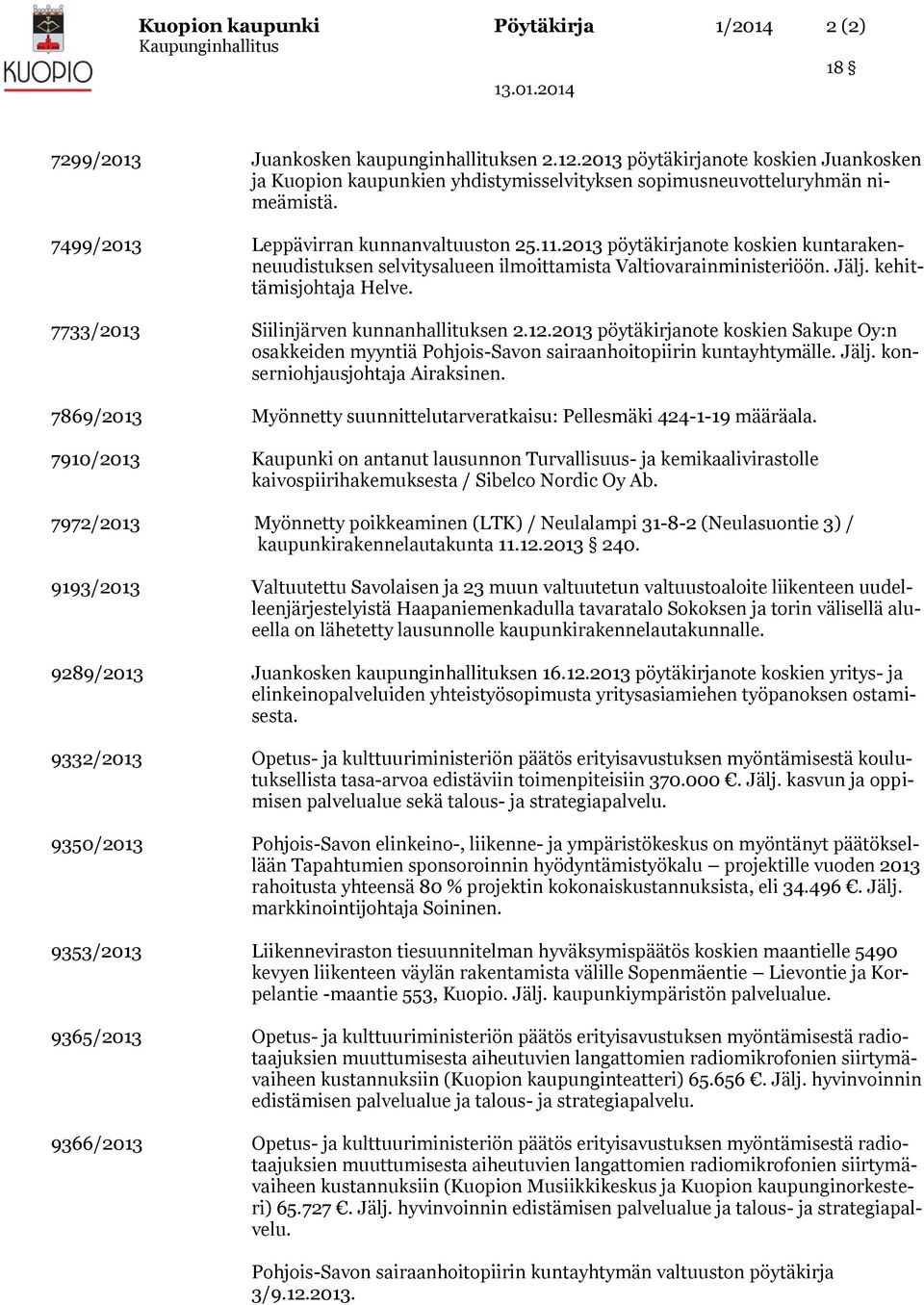 2013 pöytäkirjanote koskien kuntarakenneuudistuksen selvitysalueen ilmoittamista Valtiovarainministeriöön. Jälj. kehittämisjohtaja Helve. 7733/2013 Siilinjärven kunnanhallituksen 2.12.