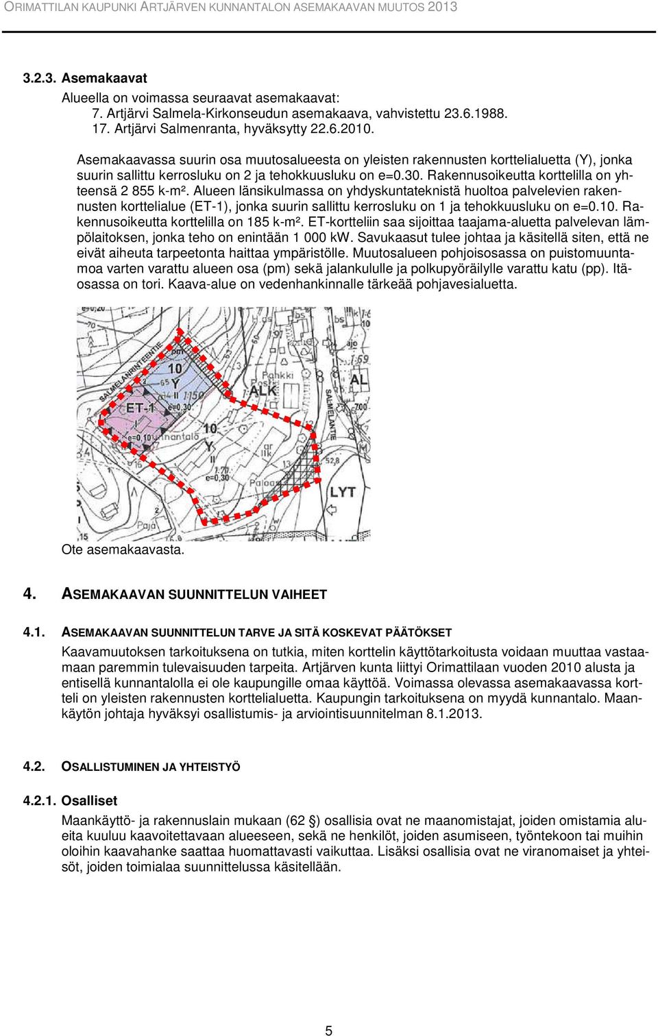 Rakennusoikeutta korttelilla on yhteensä 2 855 k-m².