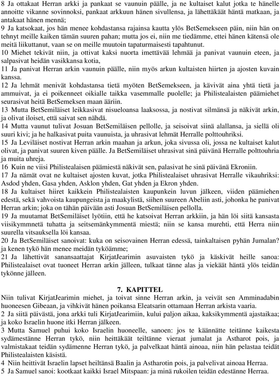 hänen kätensä ole meitä liikuttanut, vaan se on meille muutoin tapaturmaisesti tapahtunut.