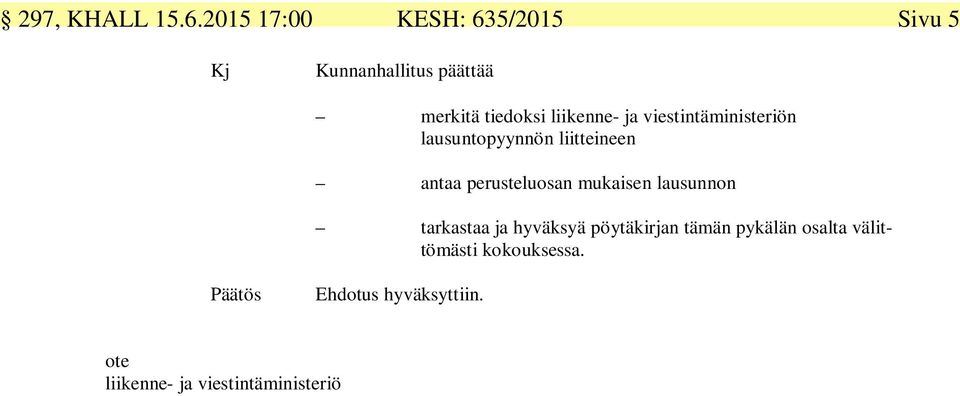 liikenne- ja viestintäministeriön lausuntopyynnön liitteineen antaa perusteluosan