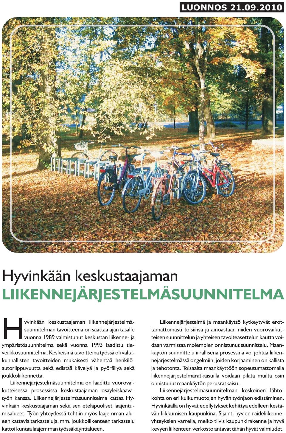 ja ympäristösuunnitelma sekä vuonna 1993 laadittu tieverkkosuunnitelma.