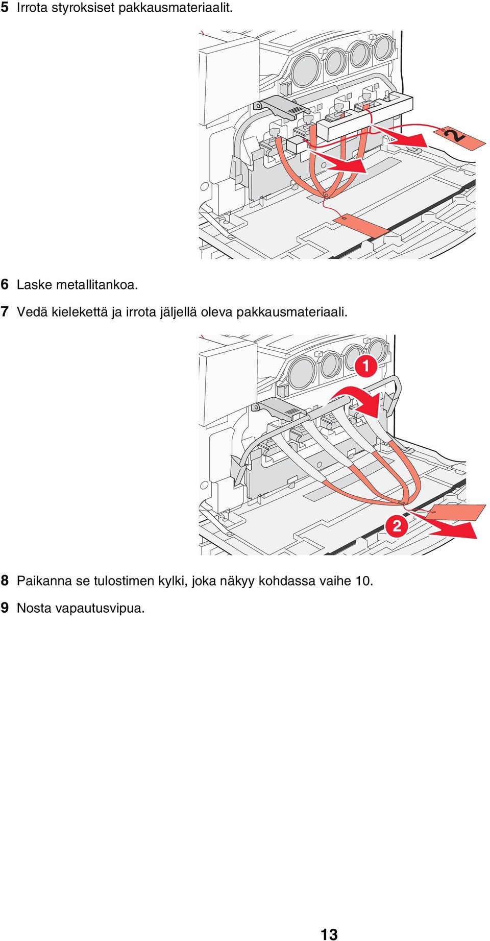 7 Vedä kielekettä ja irrota jäljellä oleva