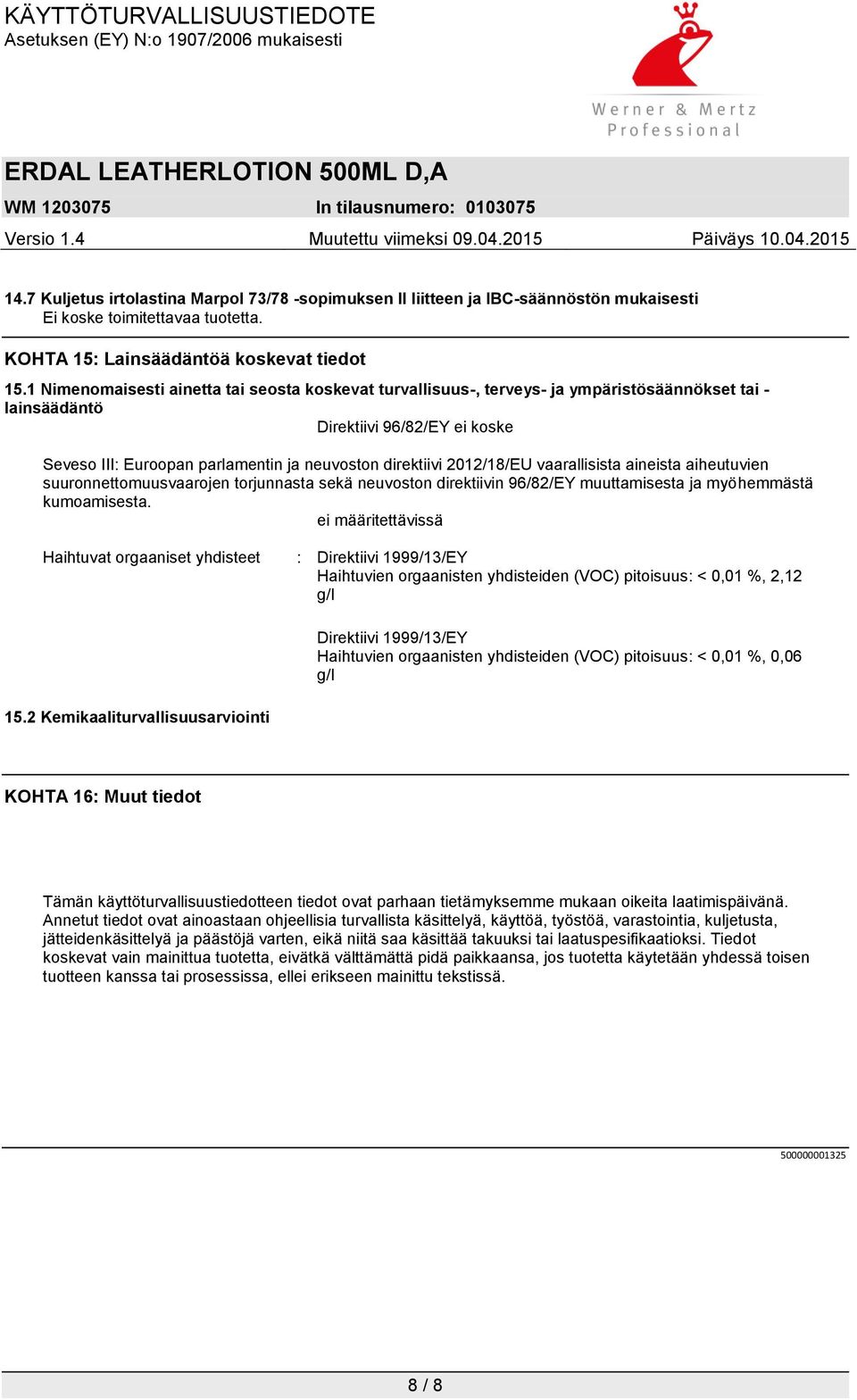 2012/18/EU vaarallisista aineista aiheutuvien suuronnettomuusvaarojen torjunnasta sekä neuvoston direktiivin 96/82/EY muuttamisesta ja myöhemmästä kumoamisesta.