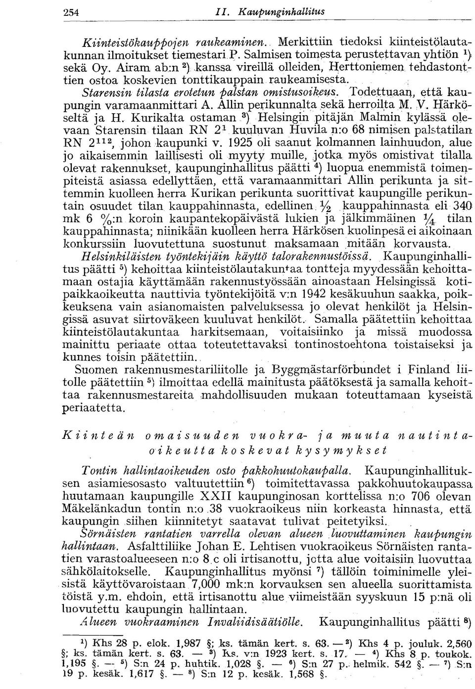 Todettuaan, että kaupungin varamaanmittari A. Allin perikunnalta sekä herroilta M. V. Härköseltä ja H.
