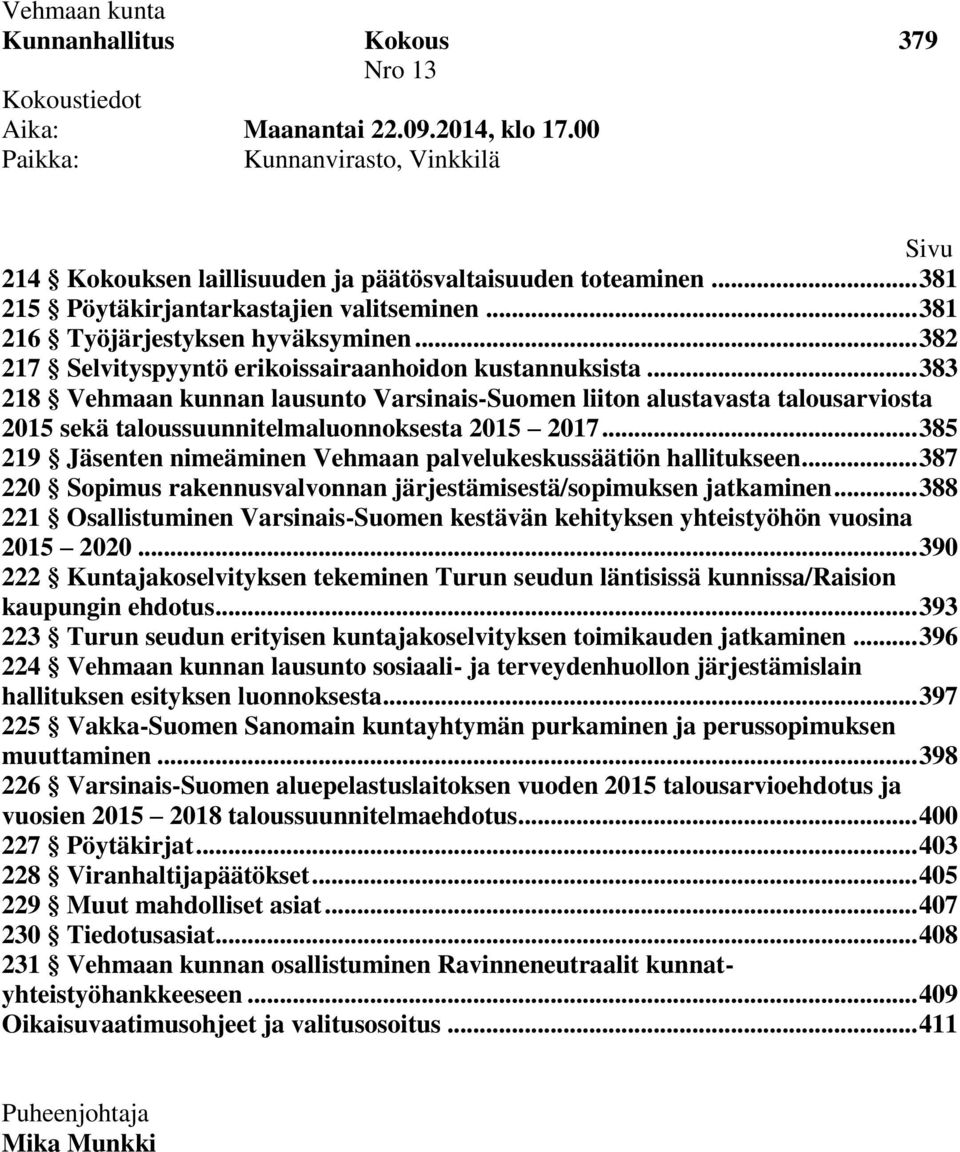 .. 383 218 Vehmaan kunnan lausunto Varsinais-Suomen liiton alustavasta talousarviosta 2015 sekä taloussuunnitelmaluonnoksesta 2015 2017.