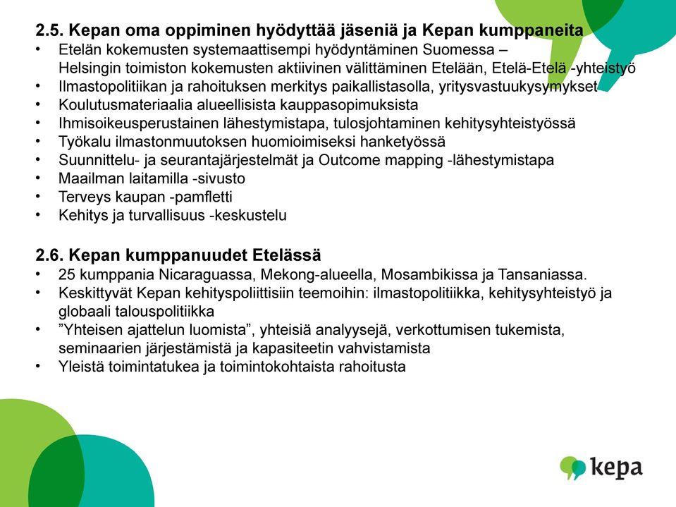 tulosjohtaminen kehitysyhteistyössä Työkalu ilmastonmuutoksen huomioimiseksi hanketyössä Suunnittelu- ja seurantajärjestelmät ja Outcome mapping -lähestymistapa Maailman laitamilla -sivusto Terveys