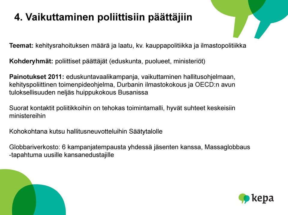 hallitusohjelmaan, kehityspoliittinen toimenpideohjelma, Durbanin ilmastokokous ja OECD:n avun tuloksellisuuden neljäs huippukokous Busanissa Suorat kontaktit