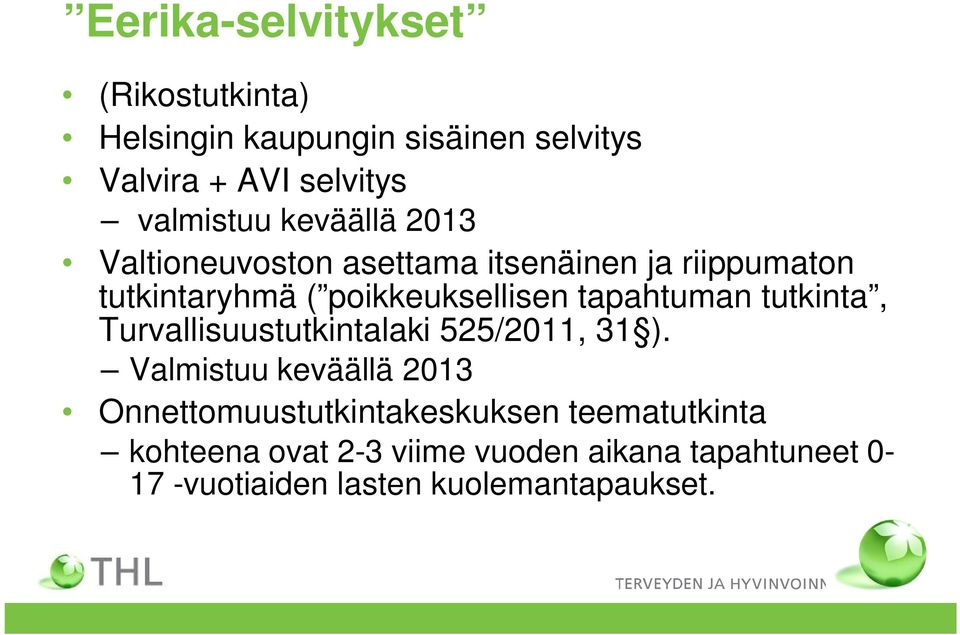 tapahtuman tutkinta, Turvallisuustutkintalaki 525/2011, 31 ).