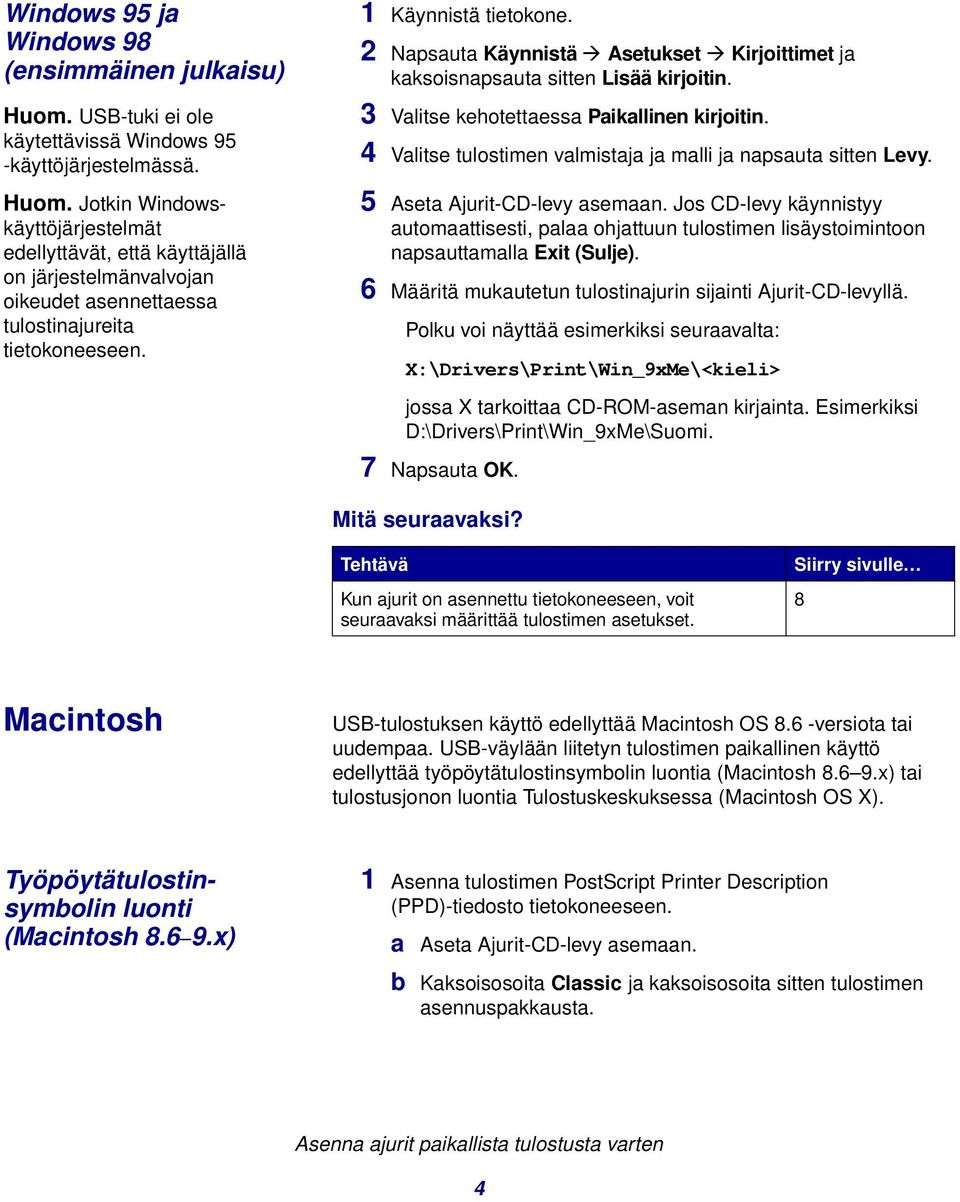 4 Valitse tulostimen valmistaja ja malli ja napsauta sitten Levy. 5 Aseta Ajurit-CD-levy asemaan.