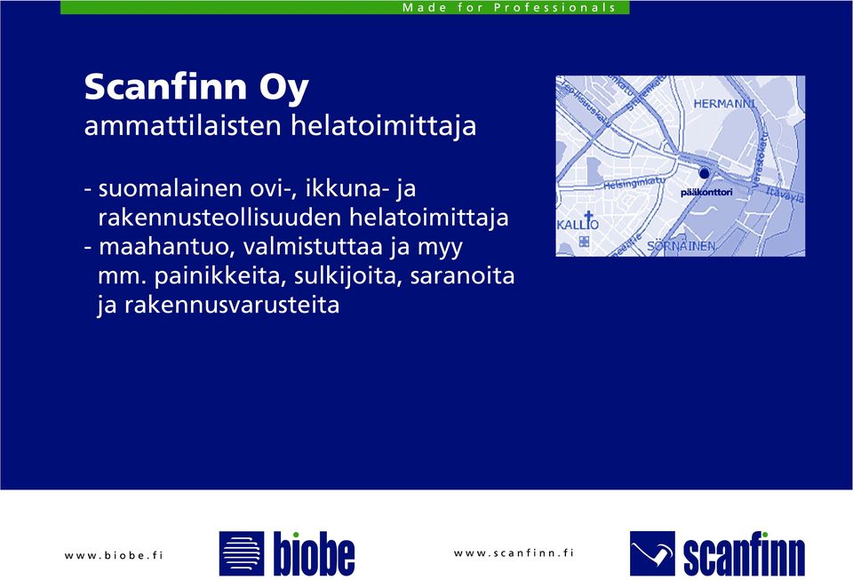 helatoimittaja - maahantuo, valmistuttaa ja myy mm.