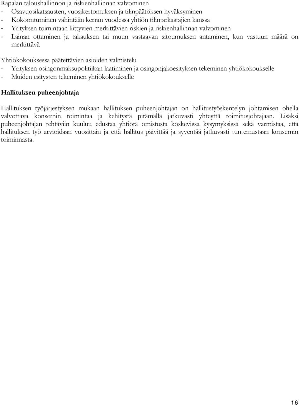 Yhtiökokouksessa päätettävien asioiden valmistelu - Yrityksen osingonmaksupolitiikan laatiminen ja osingonjakoesityksen tekeminen yhtiökokoukselle - Muiden esitysten tekeminen yhtiökokoukselle