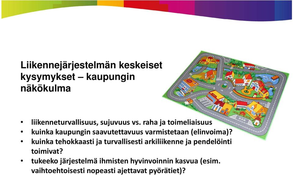 raha ja toimeliaisuus kuinka kaupungin saavutettavuus varmistetaan (elinvoima)?