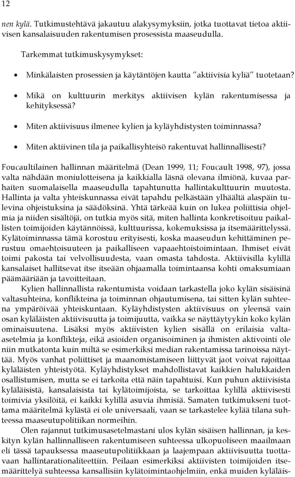 Miten aktiivisuus ilmenee kylien ja kyläyhdistysten toiminnassa? Miten aktiivinen tila ja paikallisyhteisö rakentuvat hallinnallisesti?