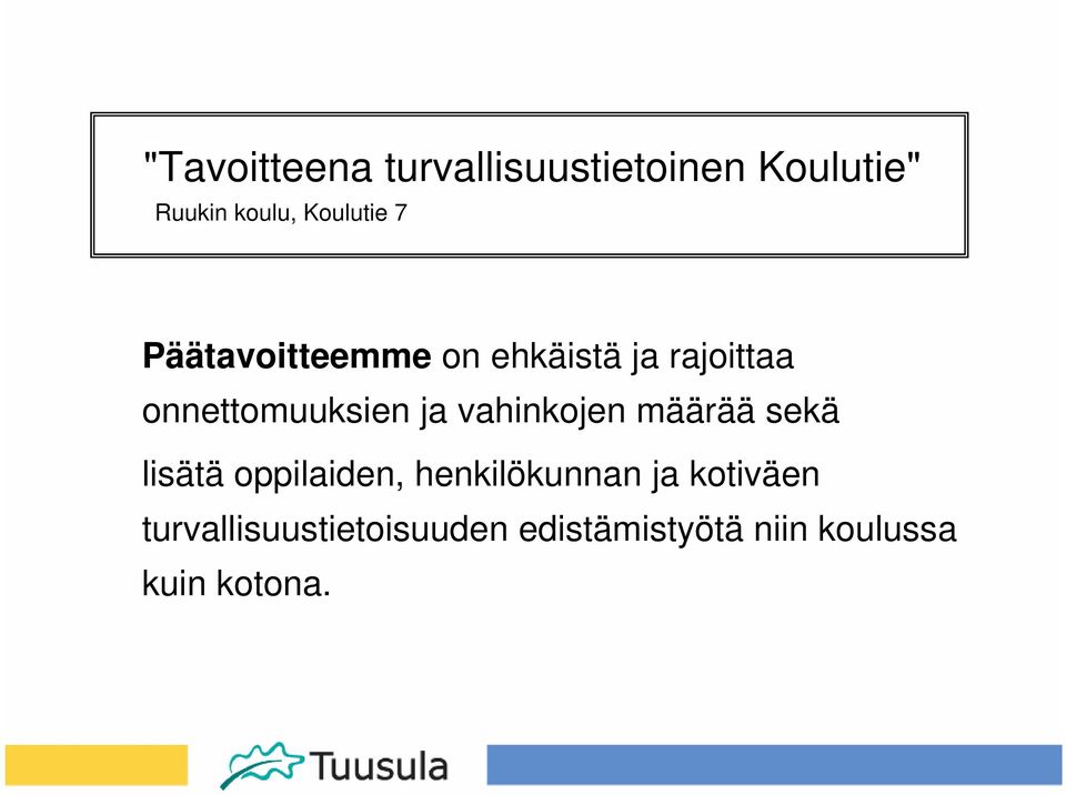 onnettomuuksien ja vahinkojen määrää sekä lisätä oppilaiden,