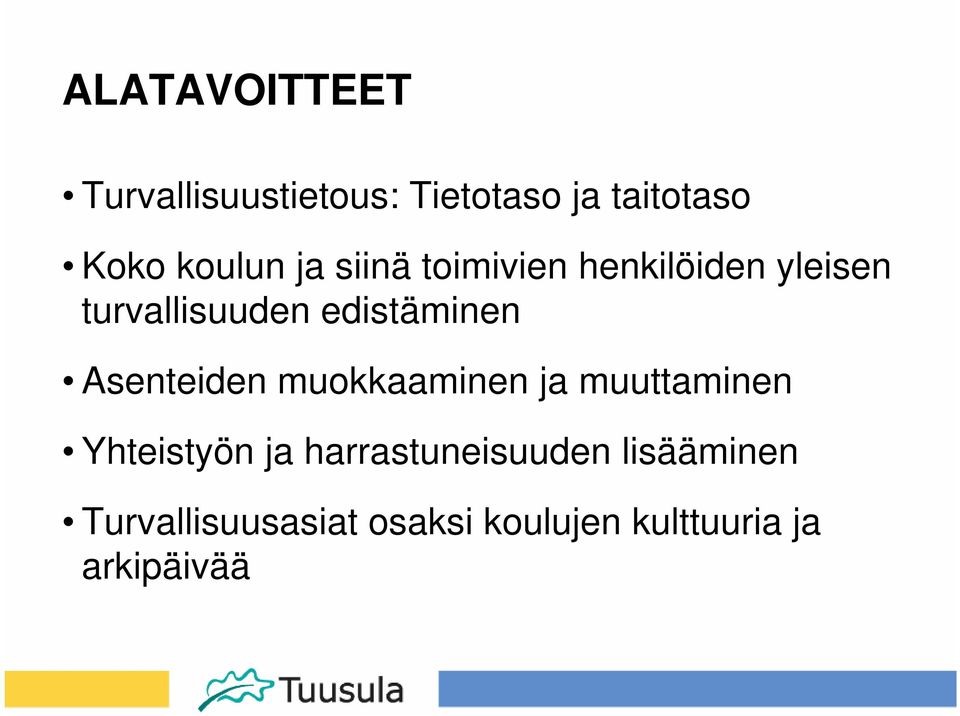 edistäminen Asenteiden muokkaaminen ja muuttaminen Yhteistyön ja