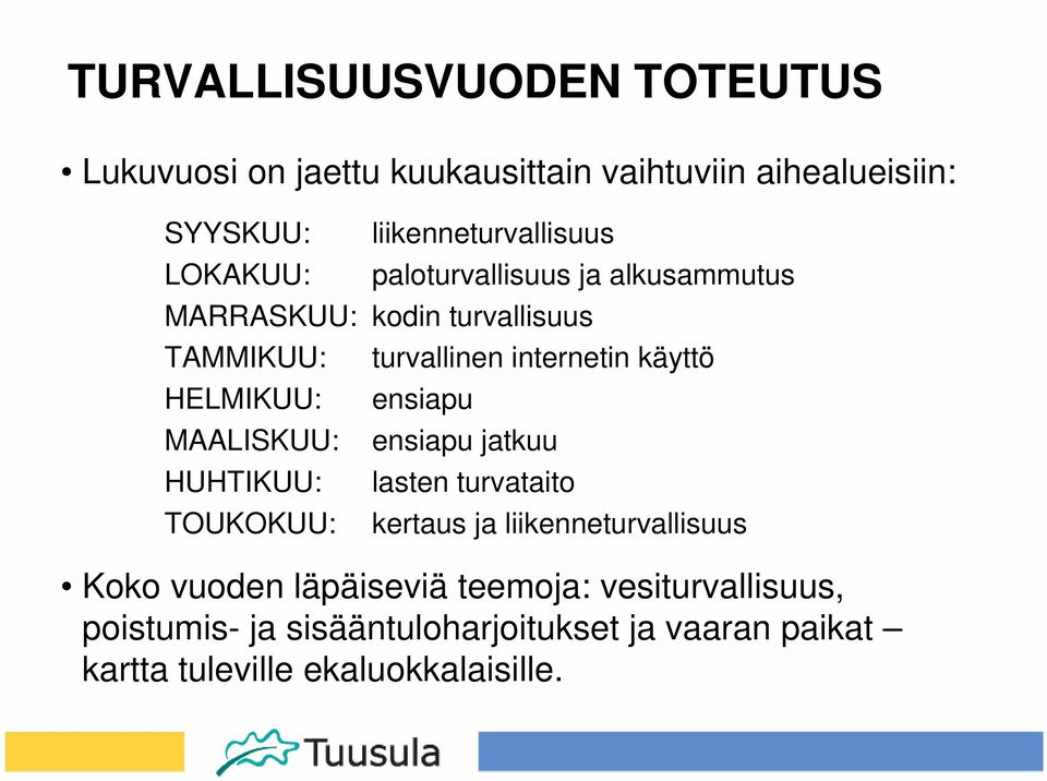 HUHTIKUU: TOUKOKUU: turvallinen internetin käyttö ensiapu ensiapu jatkuu lasten turvataito kertaus ja