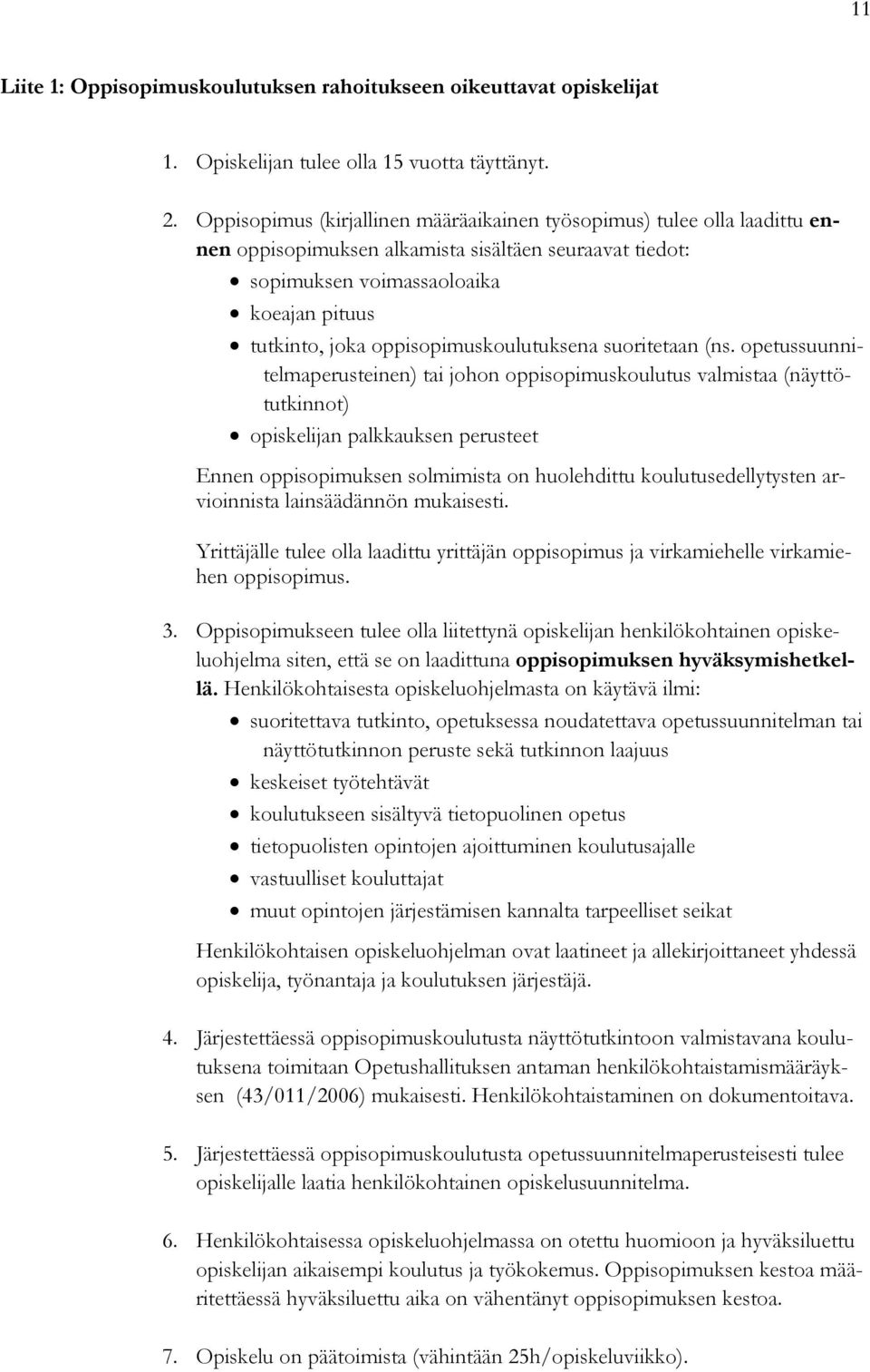 oppisopimuskoulutuksena suoritetaan (ns.